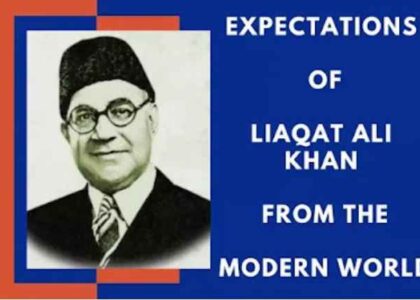 Expectations of Liaqat Ali Khan from the Modern World