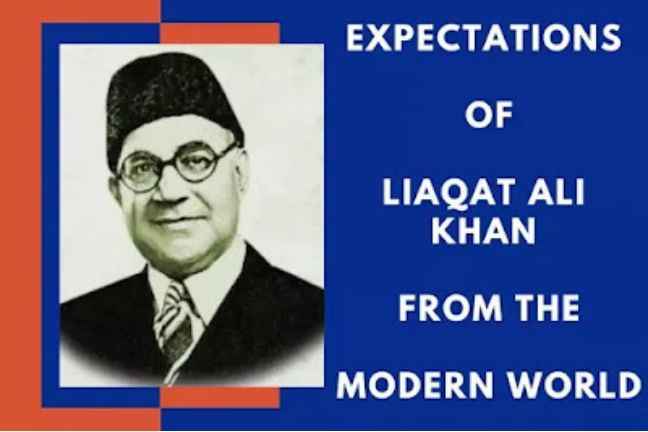 Expectations of Liaqat Ali Khan from the Modern World