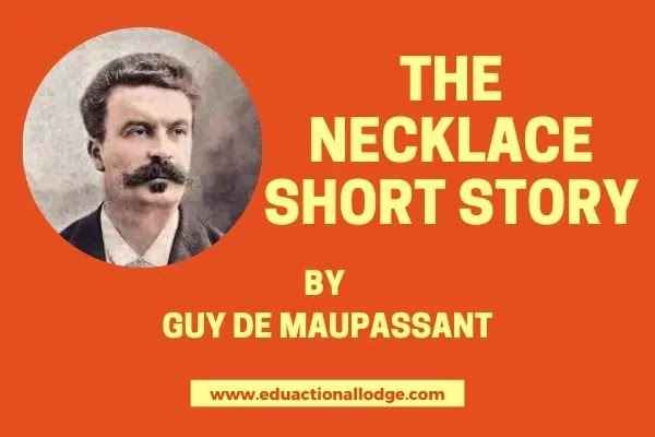 The Necklace by Guy De Maupassant Short Story