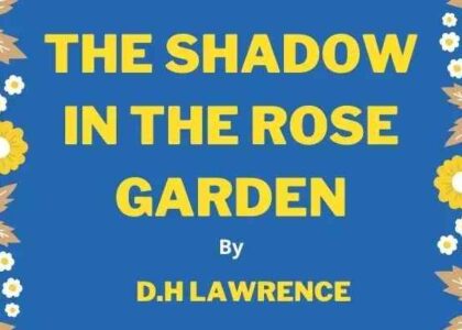 The Shadow in the Rose Garden by D.H.Lawrence