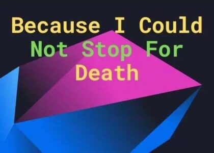 Because I Could Not Stop For Death