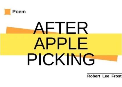 After Apple Picking by Robert Frost