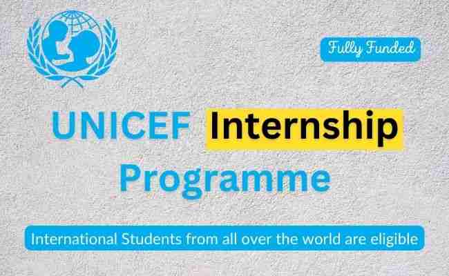 Fully Funded UNICEF Internship Programme