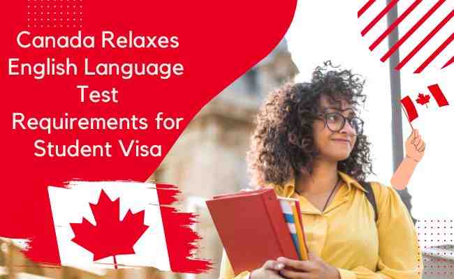 Canada Relaxes Requirements for English Language Proficiency Test for Student Visa
